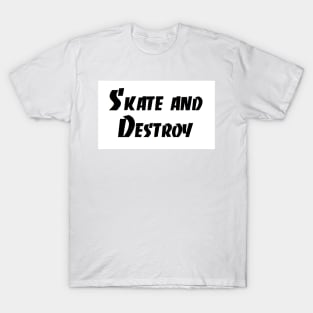 Skate and destroy T-Shirt